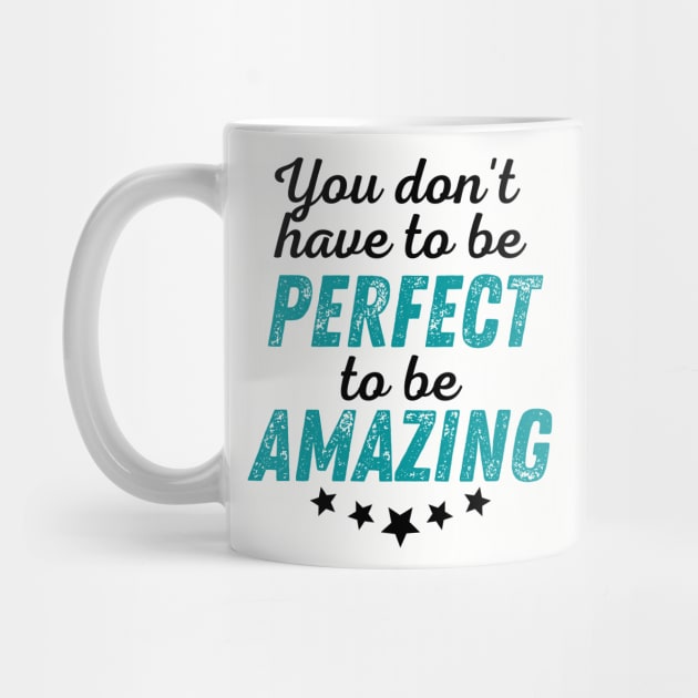 You Don't Have to be Perfect to be Amazing - Black Print by GruffinMuffin